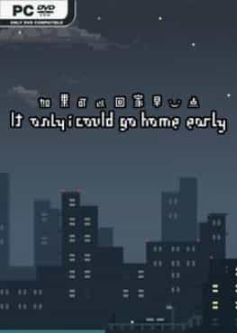 if-only-i-could-go-home-early