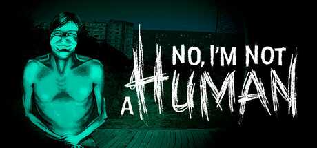 no-im-not-a-human-v1318-viet-hoa